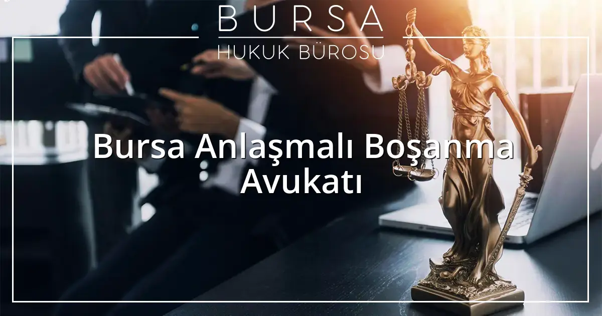 Bursa Anlaşmalı Boşanma Avukatı